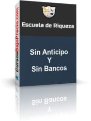 Sin Anticipos o Bancos de Escuela de Riqueza