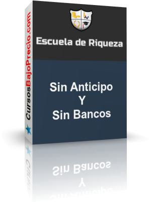 Sin Anticipos o Bancos